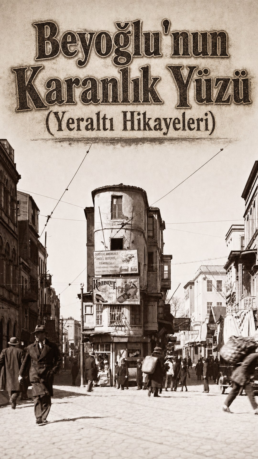 Beyoğlu'nun Karanlık Yüzü (Yeraltı Hikayeleri)